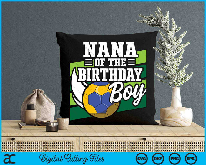 Nana Of The Birthday Boy Handball Lover Birthday SVG PNG Digital Cutting Files Nana Of The Birthday Boy Handball Lover Birthday SVG PNG Digital Cutting Files