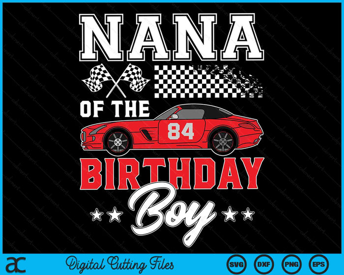 Nana Of The Birthday Boy Race Car Racing Car Driver SVG PNG Digital Printable Files Nana Of The Birthday Boy Race Car Racing Car Driver SVG PNG Digital Printable Files