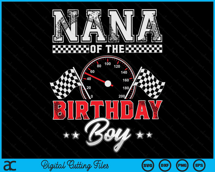Nana Of The Birthday Boy Race Car Racing Car Driver SVG PNG Digital Printable Files Nana Of The Birthday Boy Race Car Racing Car Driver SVG PNG Digital Printable Files