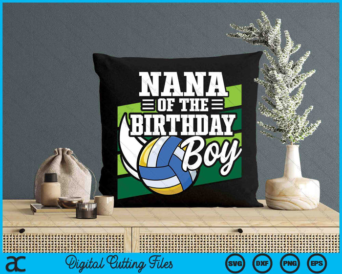 Nana Of The Birthday Boy Volleyball Lover Birthday SVG PNG Digital Cutting Files Nana Of The Birthday Boy Volleyball Lover Birthday SVG PNG Digital Cutting Files