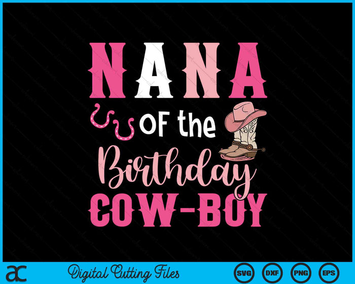 Nana Of The Birthday Cow Boy Rodeo Cowboy 1st Birthday SVG PNG Cutting Printable Files Nana Of The Birthday Cow Boy Rodeo Cowboy 1st Birthday SVG PNG Cutting Printable Files