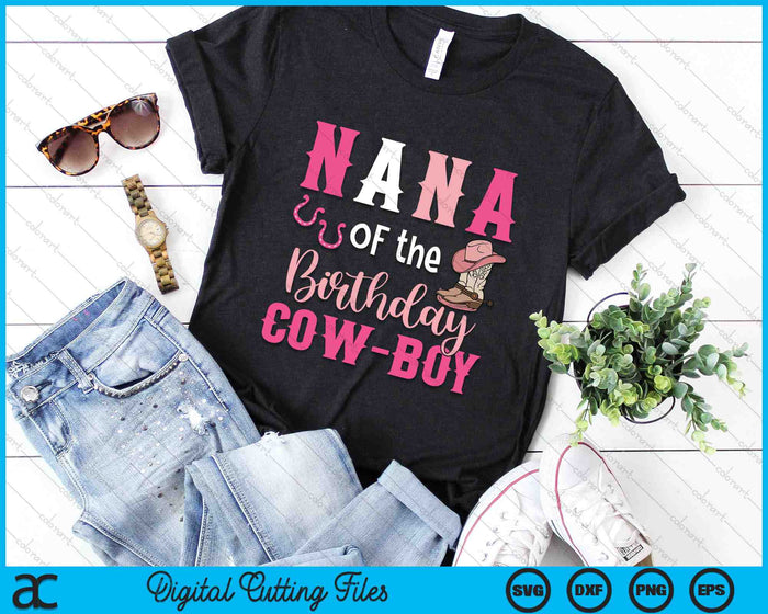 Nana Of The Birthday Cow Boy Rodeo Cowboy 1st Birthday SVG PNG Cutting Printable Files Nana Of The Birthday Cow Boy Rodeo Cowboy 1st Birthday SVG PNG Cutting Printable Files