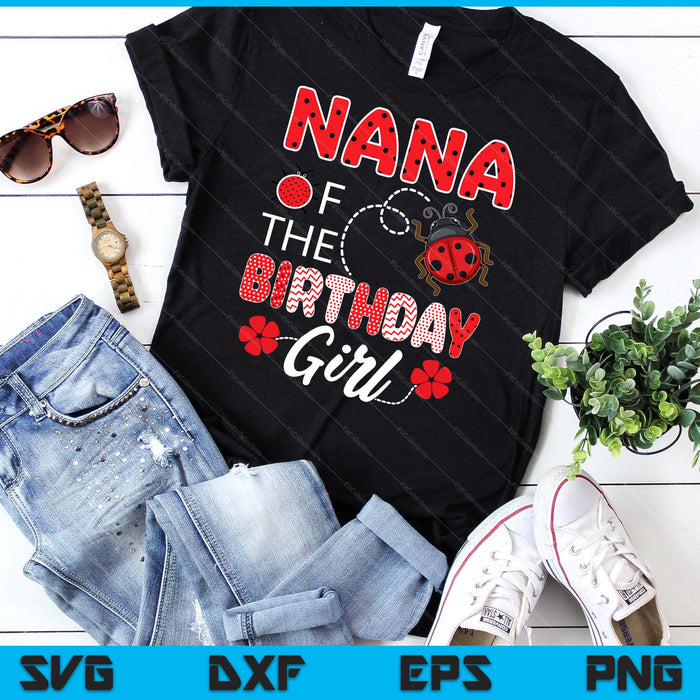 Nana Of The Birthday Girl Family Ladybug Birthday SVG PNG Digital Printable Files