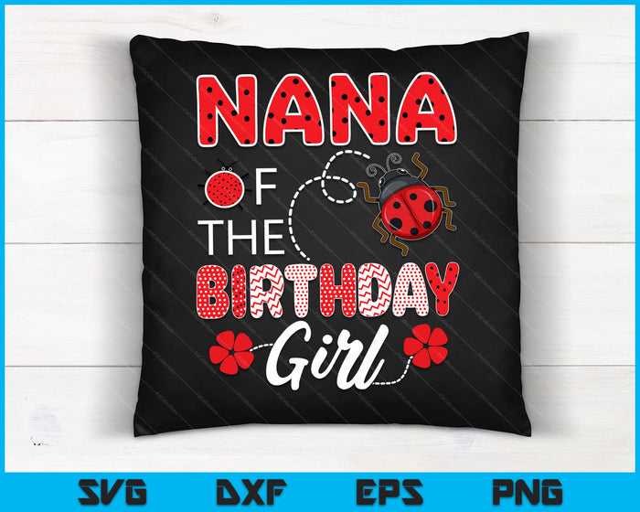 Nana Of The Birthday Girl Family Ladybug Birthday SVG PNG Digital Printable Files