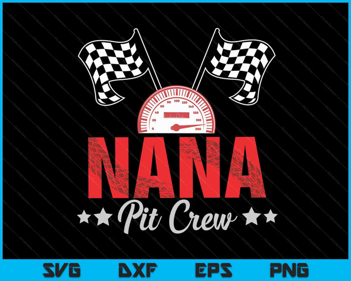 Nana Pit Crew Race Car Racing Family SVG PNG Digital Printable Files Nana Pit Crew Race Car Racing Family SVG PNG Digital Printable Files