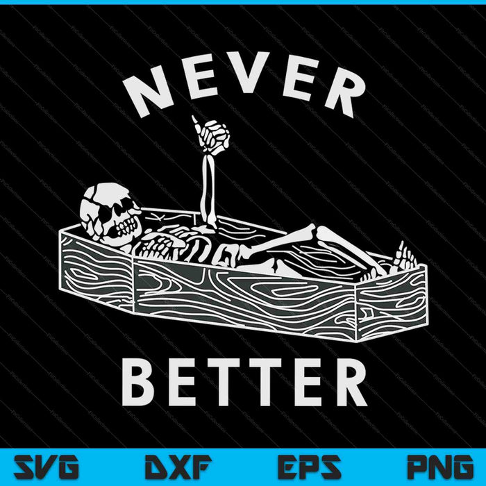 Nunca mejor esqueleto de cráneo en el ataúd Halloween SVG PNG archivo de corte digital Nunca mejor esqueleto de cráneo en el ataúd Halloween SVG PNG archivo de corte digital