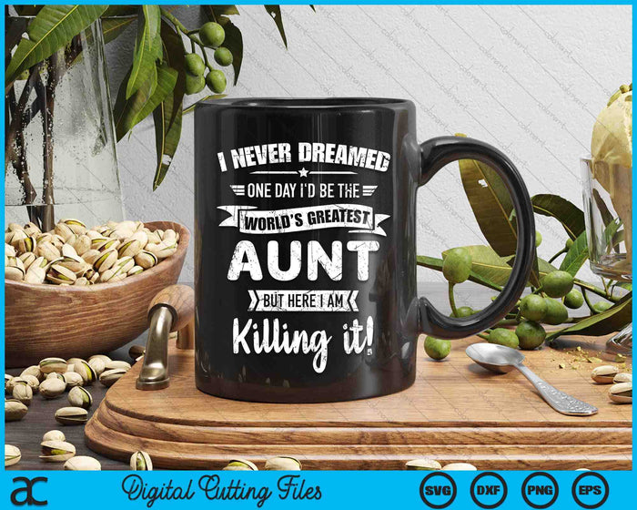 Never Dreamed World's Best Aunt SVG PNG Digital Cutting Files