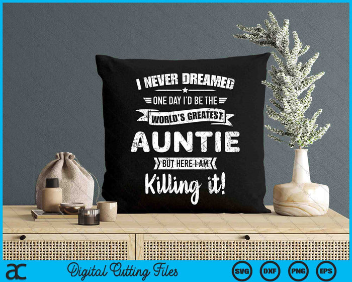 Never Dreamed World's Best Auntie SVG PNG Digital Cutting Files Never Dreamed World's Best Auntie SVG PNG Digital Cutting Files