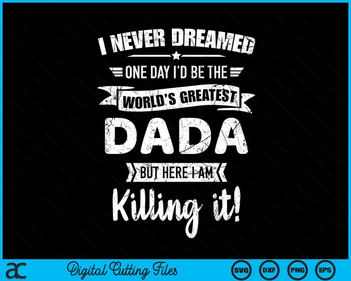 Never Dreamed World's Best Dada SVG PNG Digital Cutting Files