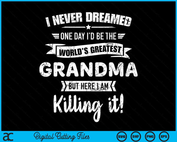 Never Dreamed World's Best Grandma SVG PNG Digital Cutting Files