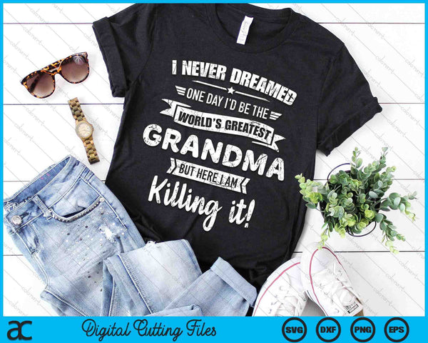 Never Dreamed World's Best Grandma SVG PNG Digital Cutting Files
