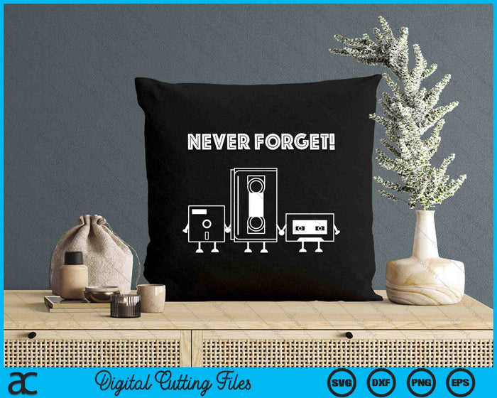 Never Forget Cassette Disc Vhs Video Tape 80ties Old Times SVG PNG Digital Cutting Files Never Forget Cassette Disc Vhs Video Tape 80ties Old Times SVG PNG Digital Cutting Files