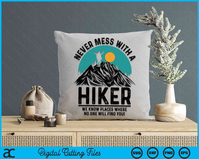 Never Mess With A Hiker Funny Hiker Gift Hiking Lover SVG PNG Digital Cutting Files Never Mess With A Hiker Funny Hiker Gift Hiking Lover SVG PNG Digital Cutting Files
