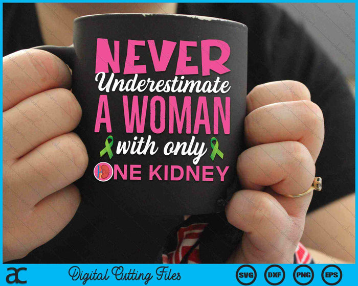 Never Underestimate A Woman With Only One Kidney Donor Wife SVG PNG Digital Cutting Files