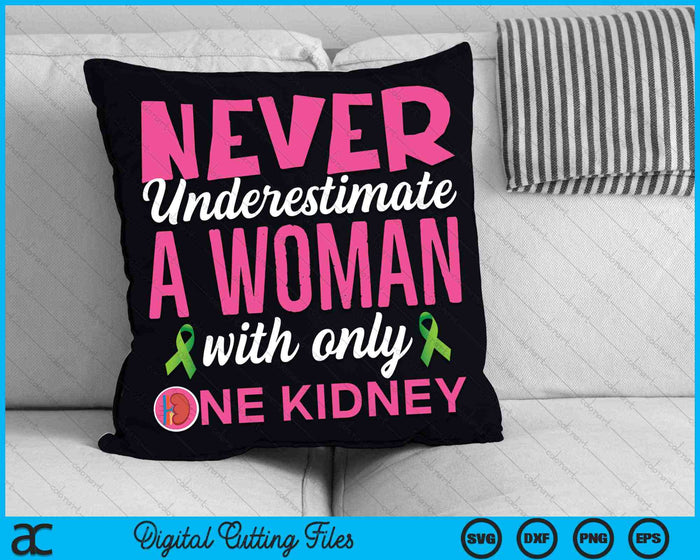 Never Underestimate A Woman With Only One Kidney Donor Wife SVG PNG Digital Cutting Files