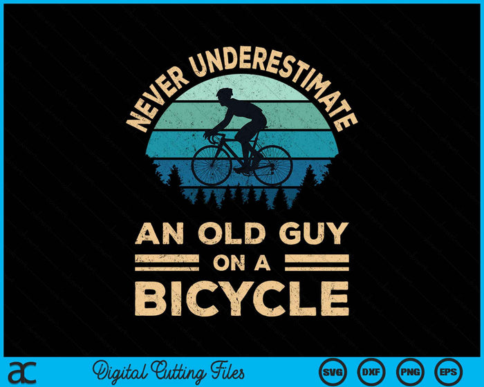 Never Underestimate An Old Guy On A Bicycle Funny Cycling SVG PNG Digital Cutting File Never Underestimate An Old Guy On A Bicycle Funny Cycling SVG PNG Digital Cutting File