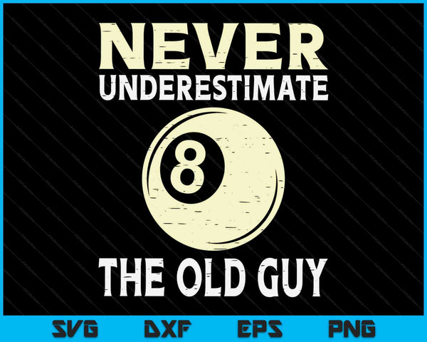 Never Underestimate The Old Guy Pool Ball Coach SVG PNG Digital Cutting Files