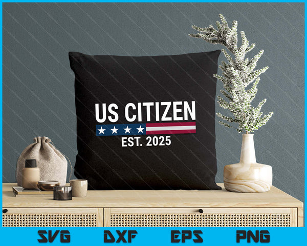 New US Citizen Est 2025 American Immigrant New Citizenship SVG PNG Digital Printable Files