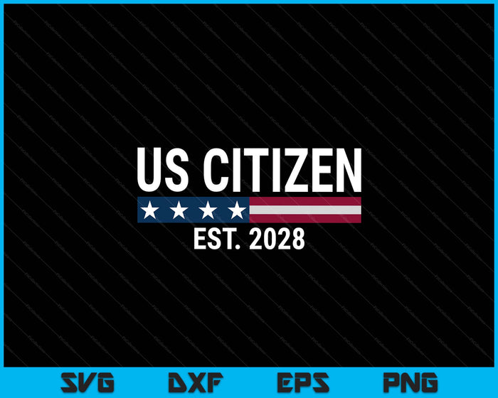 New US Citizen Est 2028 American Immigrant New Citizenship SVG PNG Digital Printable Files New US Citizen Est 2028 American Immigrant New Citizenship SVG PNG Digital Printable Files