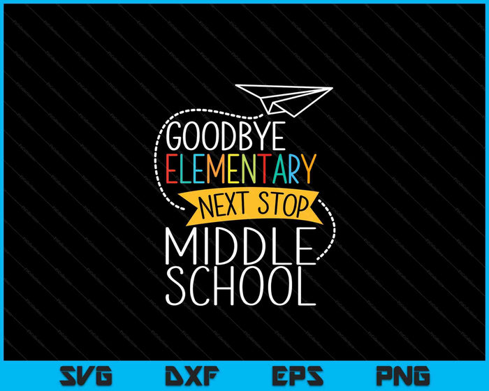 Next Stop Middle School Elementary School Graduate SVG PNG Digital Cutting Files Next Stop Middle School Elementary School Graduate SVG PNG Digital Cutting Files