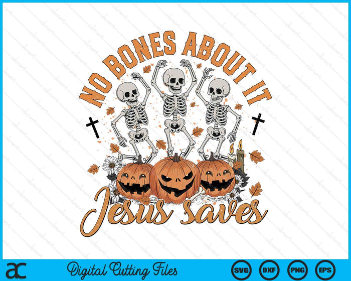 No Bones About It Jesus Saves Halloween Christian Spooky Pumpkin SVG PNG Digital Printable Files No Bones About It Jesus Saves Halloween Christian Spooky Pumpkin SVG PNG Digital Printable Files