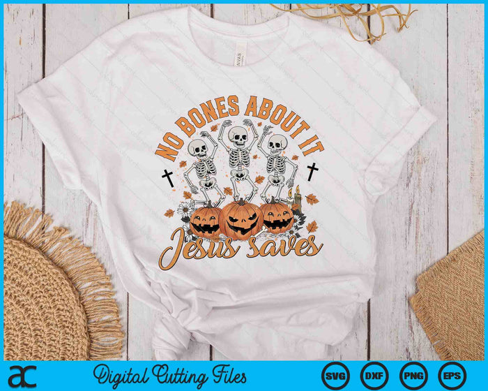 No Bones About It Jesus Saves Halloween Christian Spooky Pumpkin SVG PNG Digital Printable Files No Bones About It Jesus Saves Halloween Christian Spooky Pumpkin SVG PNG Digital Printable Files