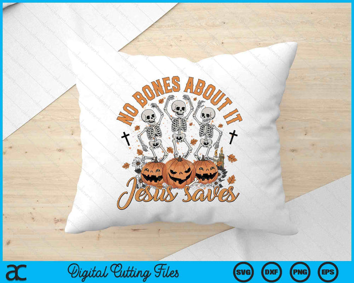 No Bones About It Jesus Saves Halloween Christian Spooky Pumpkin SVG PNG Digital Printable Files No Bones About It Jesus Saves Halloween Christian Spooky Pumpkin SVG PNG Digital Printable Files