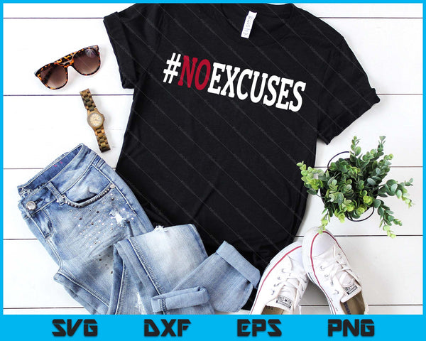 No Excuses SVG PNG Digital Printable Files