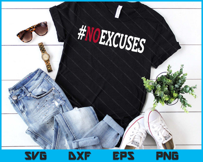 No Excuses SVG PNG Digital Printable Files No Excuses SVG PNG Digital Printable Files