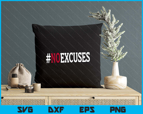 No Excuses SVG PNG Digital Printable Files