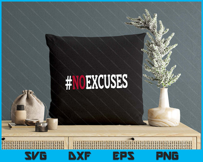 No Excuses SVG PNG Digital Printable Files No Excuses SVG PNG Digital Printable Files