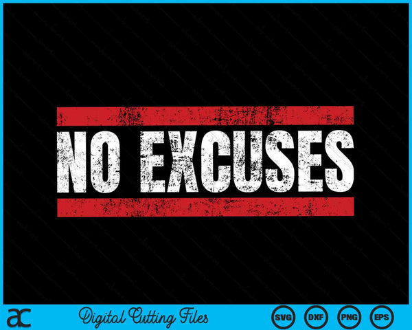 No Excuses Inspirational Saying Motivational Gym Workout SVG PNG Digital Cutting Files