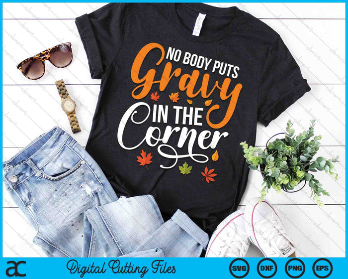 Nobody Puts Gravy In The Corner Funny Thanksgiving SVG PNG Digital Cutting Files Nobody Puts Gravy In The Corner Funny Thanksgiving SVG PNG Digital Cutting Files