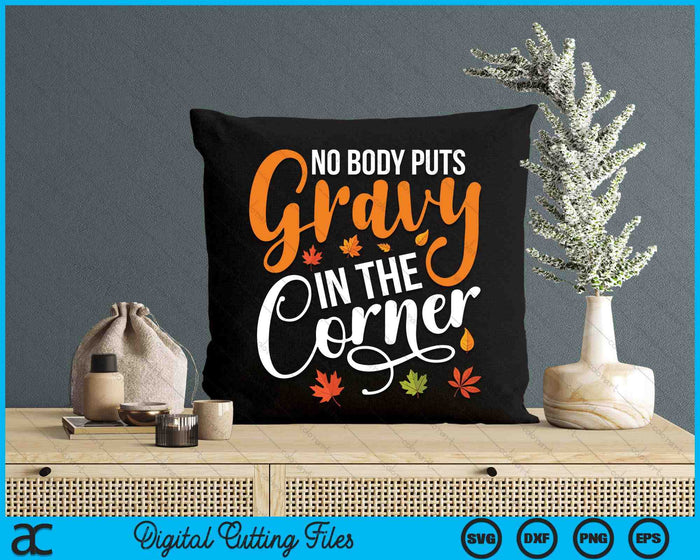 Nobody Puts Gravy In The Corner Funny Thanksgiving SVG PNG Digital Cutting Files Nobody Puts Gravy In The Corner Funny Thanksgiving SVG PNG Digital Cutting Files