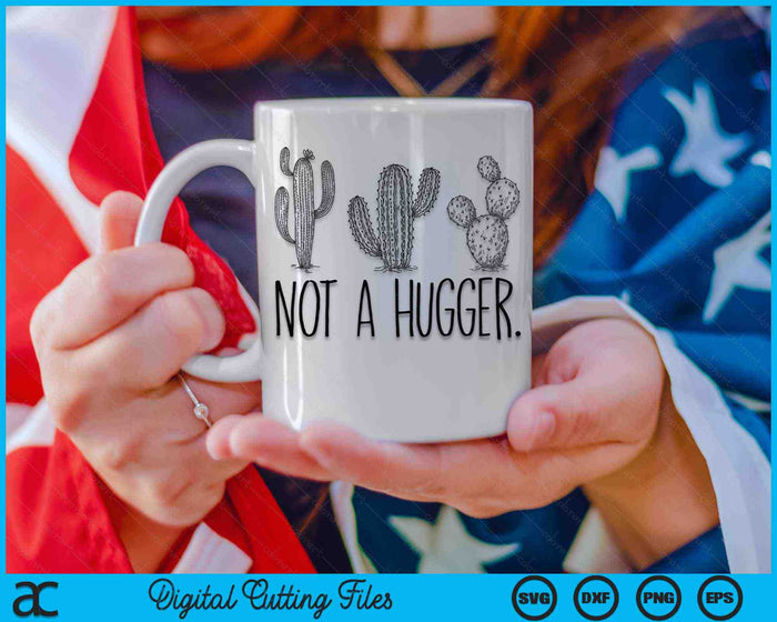 Not A Hugger Gardeners No Hugs Succulent Cactus SVG PNG Digital Cutting Files