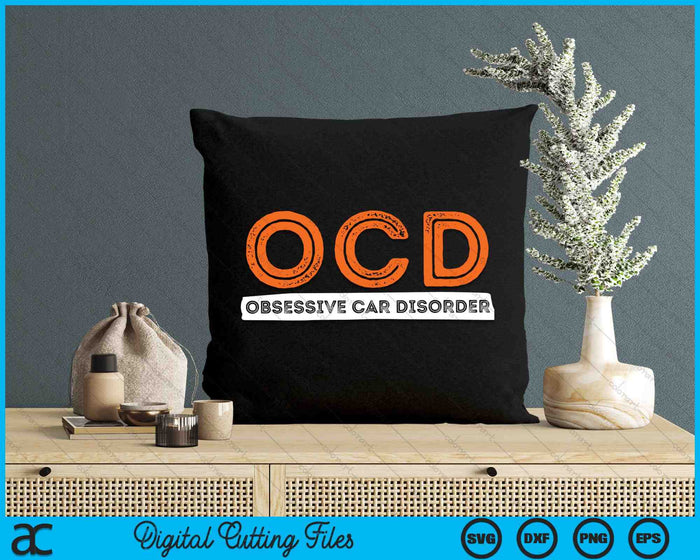 OCD Obsessive Car Disorder  Funny Car Lover SVG PNG Digital Cutting Files OCD Obsessive Car Disorder  Funny Car Lover SVG PNG Digital Cutting Files