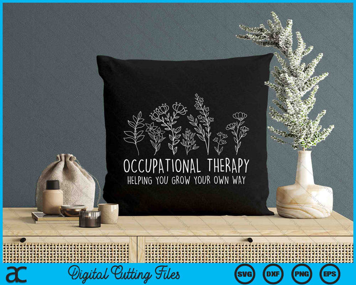 Occupational Therapy Helping You Grow Your Own Way OT Squad SVG PNG Digital Cutting Files