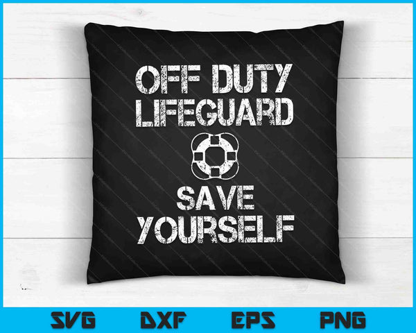 Off Duty Lifeguard Save Yourself SVG PNG Digital Cutting Files