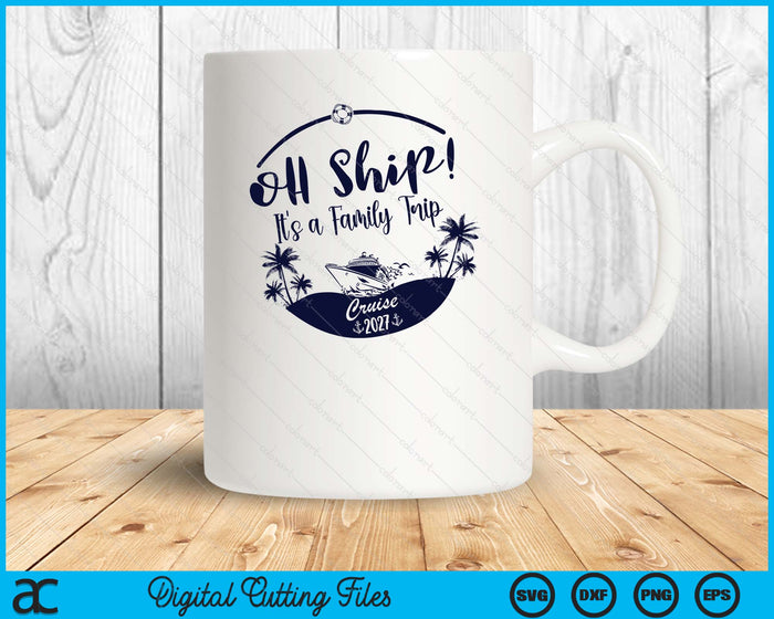 Oh Ship! It's A Family Trip Cruise 2027 SVG PNG Digital Printable Files Oh Ship! It's A Family Trip Cruise 2027 SVG PNG Digital Printable Files