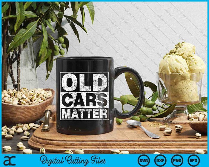 Old Cars Matter Vintage Automobile And Hot Rod Collector SVG PNG Digital Cutting Files Old Cars Matter Vintage Automobile And Hot Rod Collector SVG PNG Digital Cutting Files