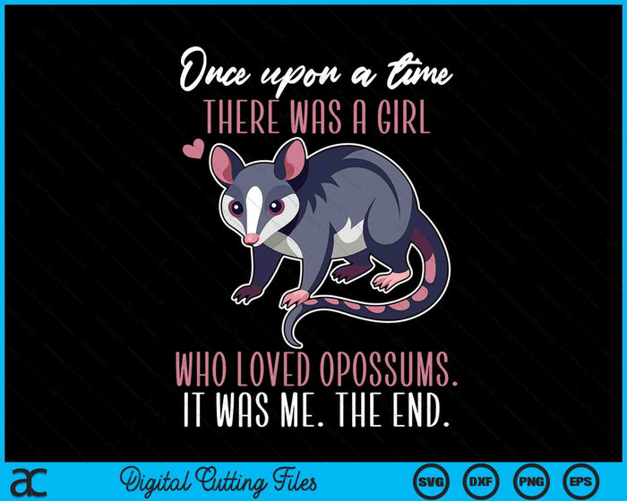 Once There Was A Girl Who Loved Opossums SVG PNG Digital Printable Files Once There Was A Girl Who Loved Opossums SVG PNG Digital Printable Files