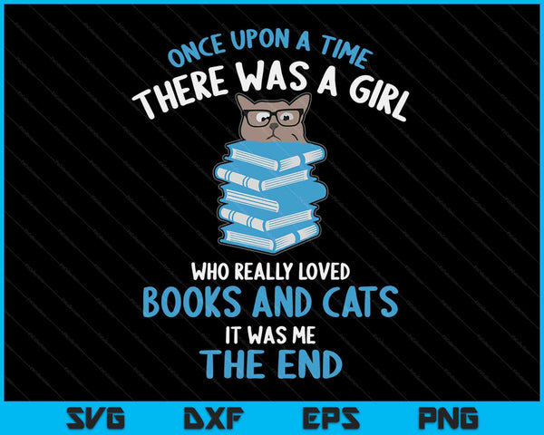 Once Upon A Time There Was A Girl Who Loved Cats And Books SVG PNG Digital Cutting Files