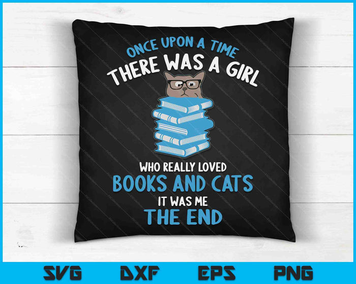 Once Upon A Time There Was A Girl Who Loved Cats And Books SVG PNG Digital Cutting Files