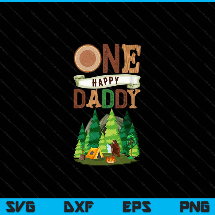 One Happy Daddy Camper First Birthday Camping SVG PNG Digital Cutting Files One Happy Daddy Camper First Birthday Camping SVG PNG Digital Cutting Files