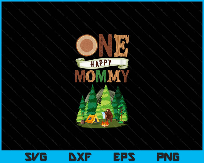One Happy Mommy Camper First Birthday Camping SVG PNG Digital Cutting Files One Happy Mommy Camper First Birthday Camping SVG PNG Digital Cutting Files
