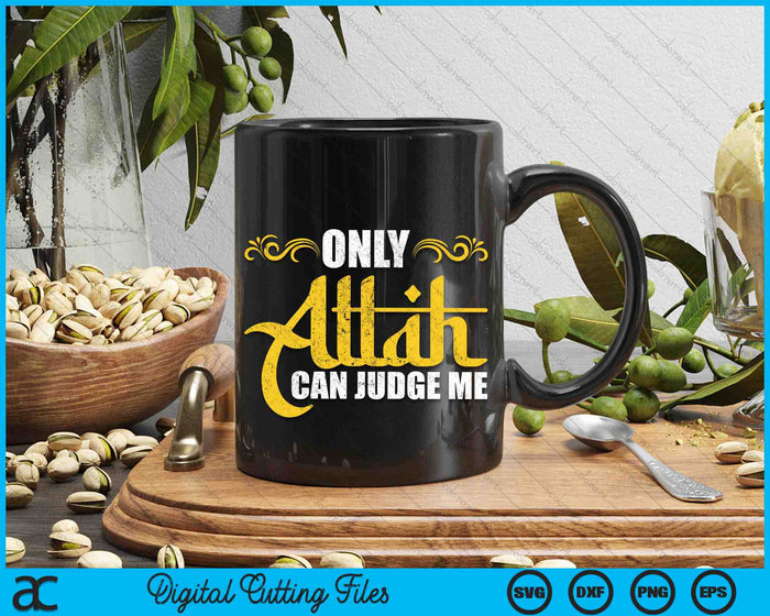 Only Allah Can Judge Me Islamic Muslim Ramadan Eid SVG PNG Digital Cutting Files
