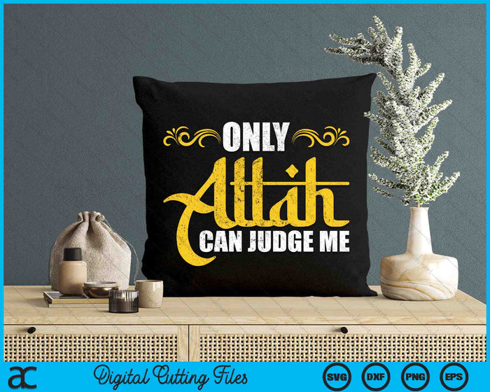 Only Allah Can Judge Me Islamic Muslim Ramadan Eid SVG PNG Digital Cutting Files