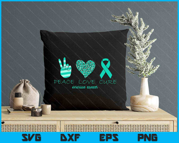 Ovarian Cancer Awareness Peace Love Cure Ovarian SVG PNG Digital Printable Files