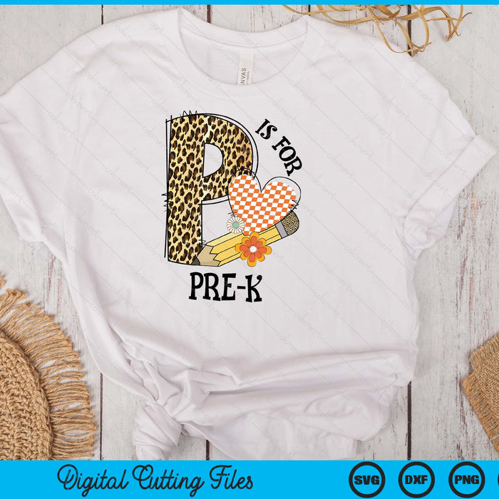 P Is For Pre K Teacher Leopard First Day Of School SVG PNG Digital Cutting Files P Is For Pre K Teacher Leopard First Day Of School SVG PNG Digital Cutting Files