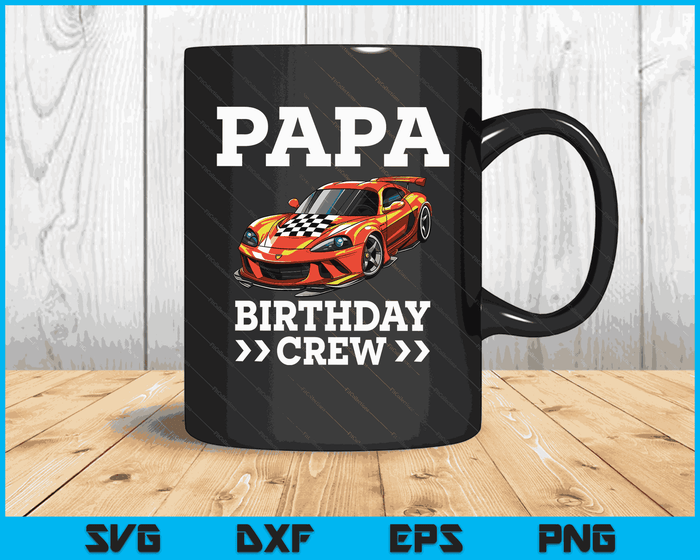 Papa Birthday Crew Race Car Racing Car Driver SVG PNG Digital Cutting Files Papa Birthday Crew Race Car Racing Car Driver SVG PNG Digital Cutting Files